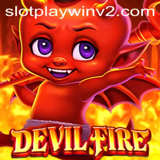 Exploring the Thrilling World of DevilFire: An In-depth Journey Through PlayWin V2